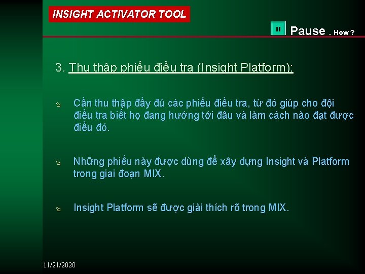 INSIGHT ACTIVATOR TOOL Pause – How ? 3. Thu thập phiếu điều tra (Insight