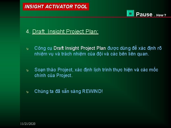 INSIGHT ACTIVATOR TOOL Pause – How ? 4. Draft Insight Project Plan: ø Công