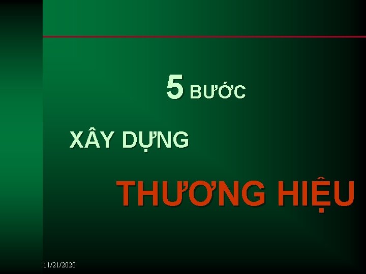5 BƯỚC X Y DỰNG THƯƠNG HIỆU 11/21/2020 