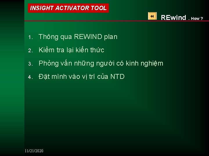 INSIGHT ACTIVATOR TOOL REwind 1. Thông qua REWIND plan 2. Kiểm tra lại kiến