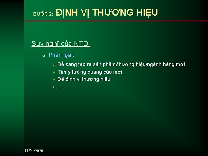 BƯỚC 2: ĐỊNH VỊ THƯƠNG HIỆU Suy nghĩ của NTD: ø Phân lọai: Ø