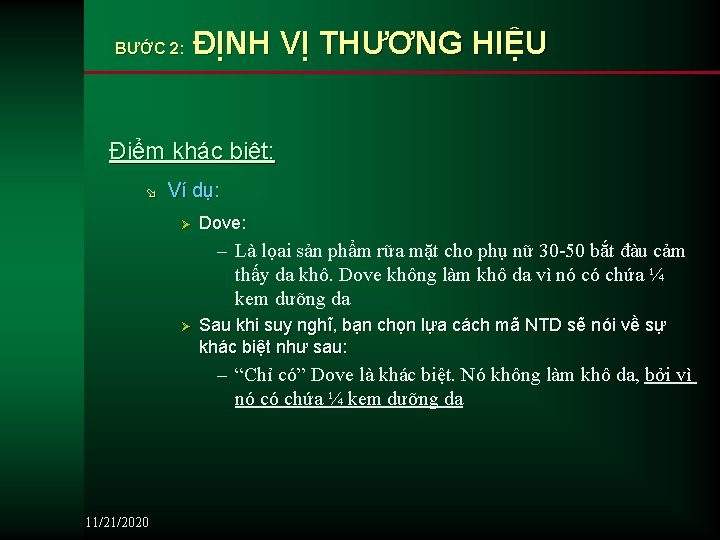 BƯỚC 2: ĐỊNH VỊ THƯƠNG HIỆU Điểm khác biệt: ø Ví dụ: Ø Dove: