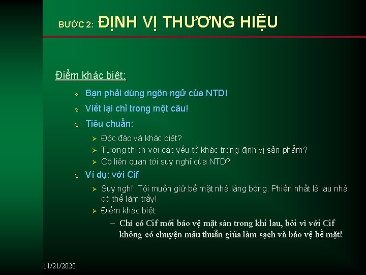 BƯỚC 2: ĐỊNH VỊ THƯƠNG HIỆU Điểm khác biệt: ø Bạn phải dùng ngôn