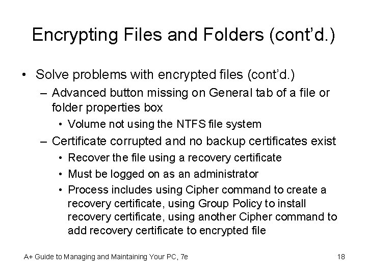 Encrypting Files and Folders (cont’d. ) • Solve problems with encrypted files (cont’d. )