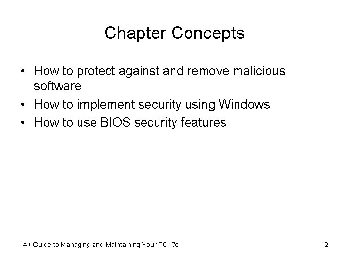 Chapter Concepts • How to protect against and remove malicious software • How to