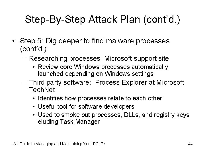 Step-By-Step Attack Plan (cont’d. ) • Step 5: Dig deeper to find malware processes