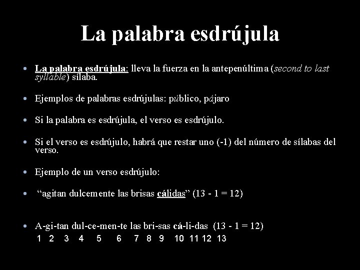 La palabra esdrújula • La palabra esdrújula: lleva la fuerza en la antepenúltima (second