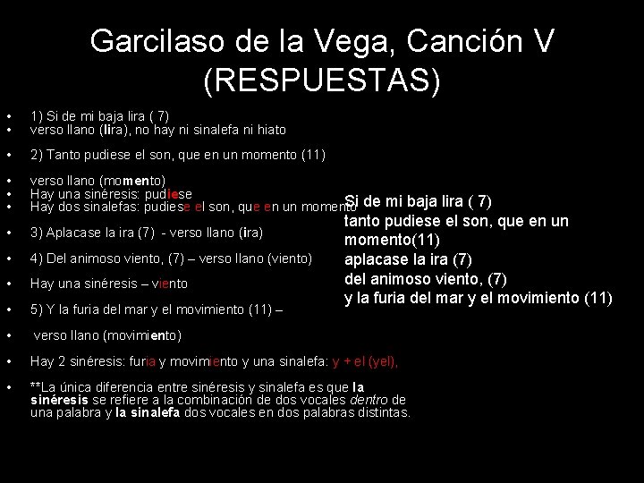 Garcilaso de la Vega, Canción V (RESPUESTAS) • • 1) Si de mi baja