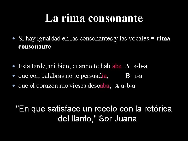 La rima consonante • Si hay igualdad en las consonantes y las vocales =