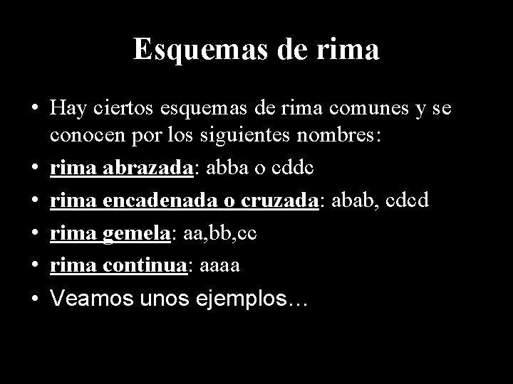 Esquemas de rima • Hay ciertos esquemas de rima comunes y se conocen por