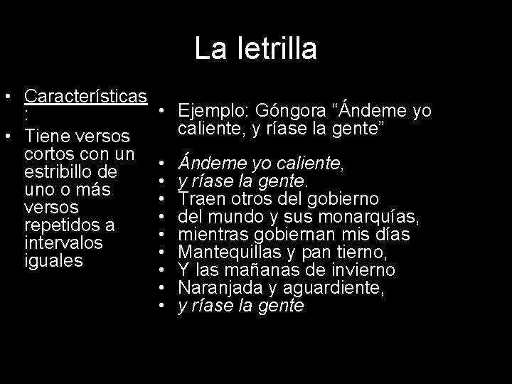 La letrilla • Características : • Tiene versos cortos con un estribillo de uno