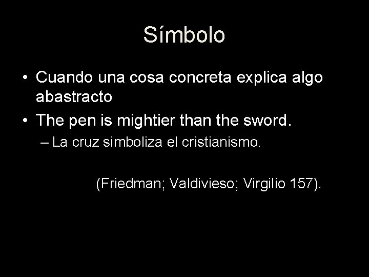 Símbolo • Cuando una cosa concreta explica algo abastracto • The pen is mightier