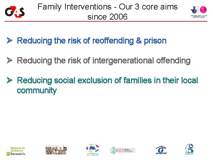 Family Interventions - Our 3 core aims since 2006 Ø Reducing the risk of