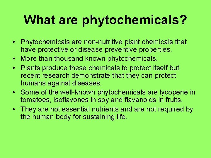 What are phytochemicals? • Phytochemicals are non-nutritive plant chemicals that have protective or disease