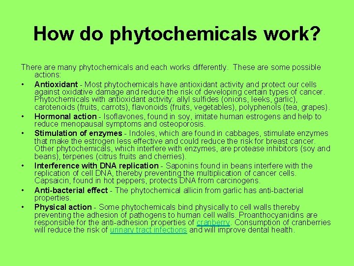 How do phytochemicals work? There are many phytochemicals and each works differently. These are