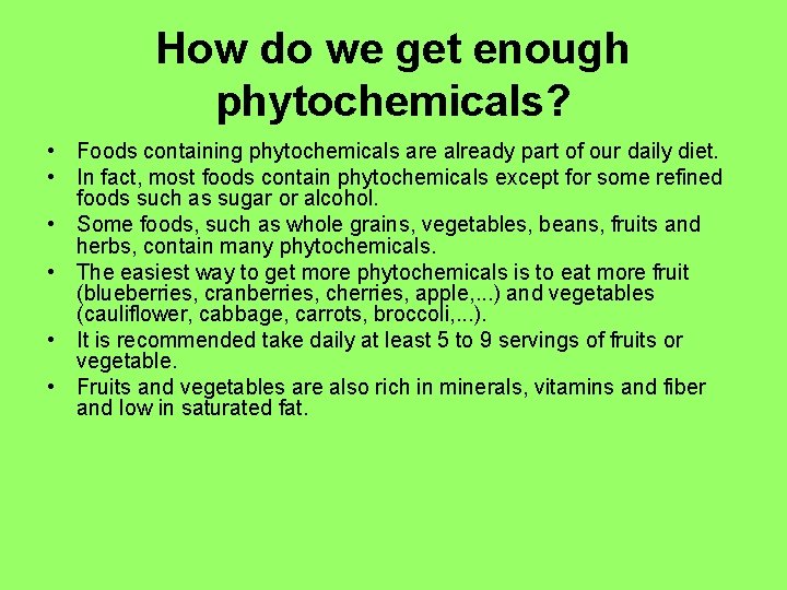 How do we get enough phytochemicals? • Foods containing phytochemicals are already part of