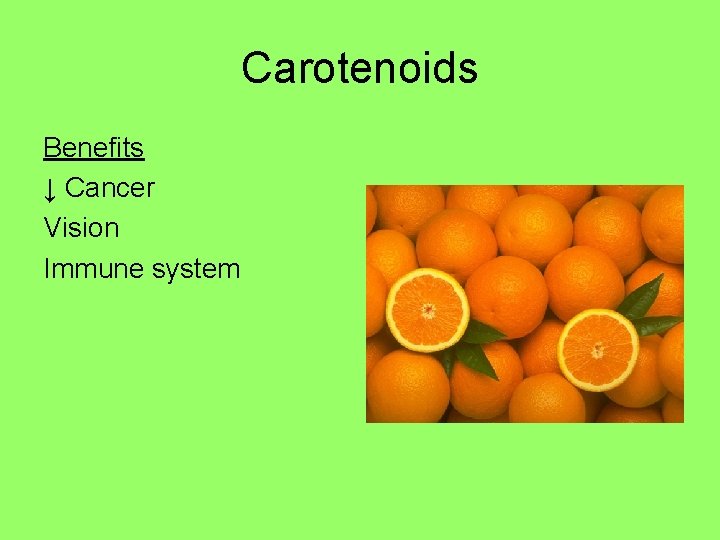 Carotenoids Benefits ↓ Cancer Vision Immune system 