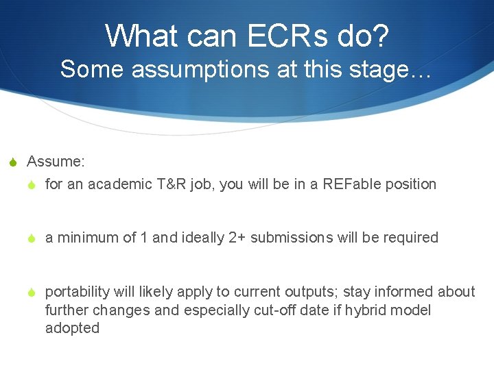 What can ECRs do? Some assumptions at this stage… S Assume: S for an What can ECRs do? Some assumptions at this stage… S Assume: S for an