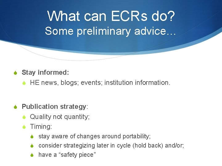 What can ECRs do? Some preliminary advice… S Stay informed: S HE news, blogs; What can ECRs do? Some preliminary advice… S Stay informed: S HE news, blogs;