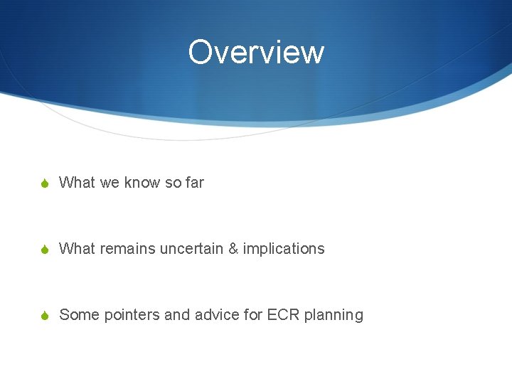 Overview S What we know so far S What remains uncertain & implications S Overview S What we know so far S What remains uncertain & implications S