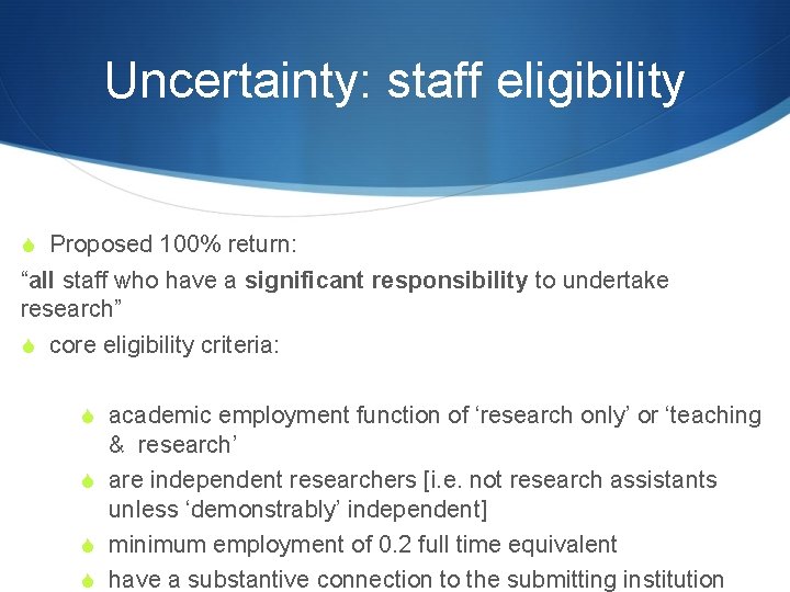 Uncertainty: staff eligibility S Proposed 100% return: “all staff who have a significant responsibility Uncertainty: staff eligibility S Proposed 100% return: “all staff who have a significant responsibility