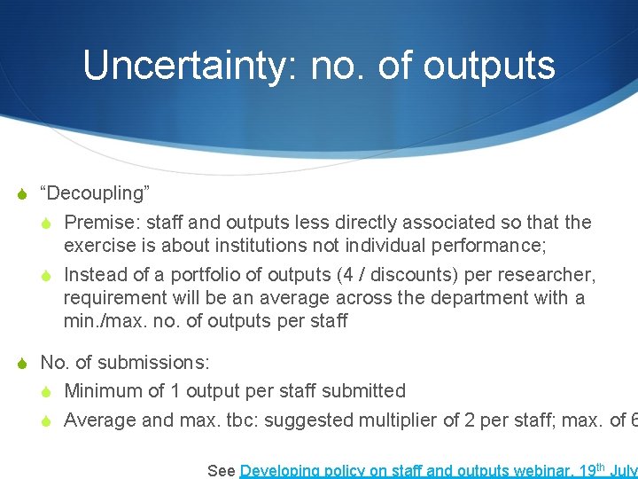 Uncertainty: no. of outputs S “Decoupling” S Premise: staff and outputs less directly associated Uncertainty: no. of outputs S “Decoupling” S Premise: staff and outputs less directly associated