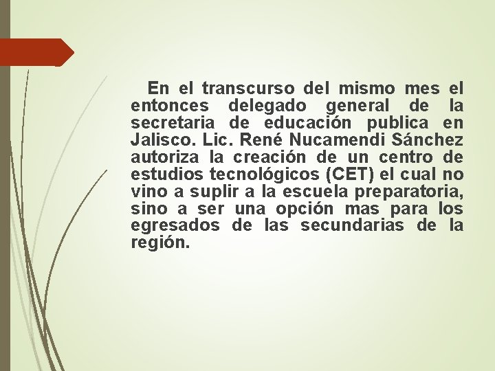 En el transcurso del mismo mes el entonces delegado general de la secretaria de