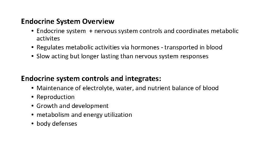 Endocrine System Overview • Endocrine system + nervous system controls and coordinates metabolic activites