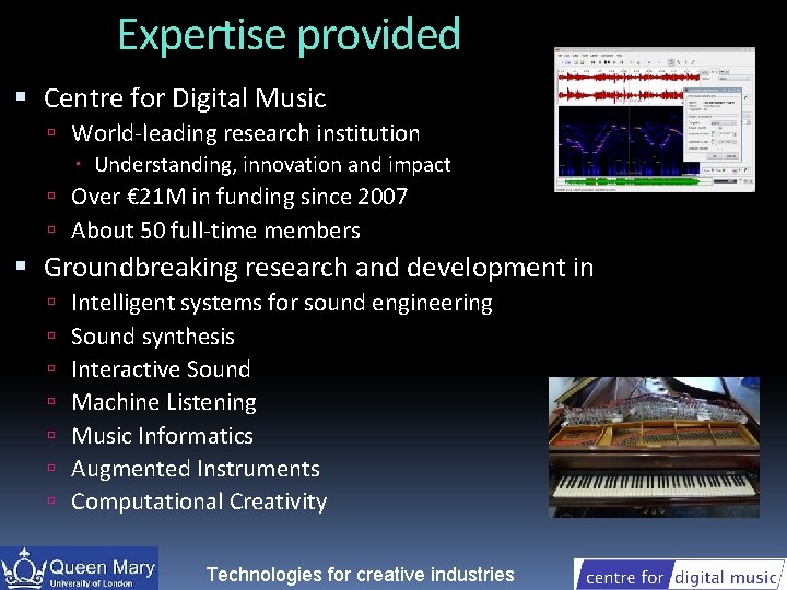 Expertise provided Centre for Digital Music World-leading research institution Understanding, innovation and impact Over