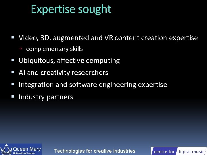 Expertise sought Video, 3 D, augmented and VR content creation expertise complementary skills Ubiquitous,