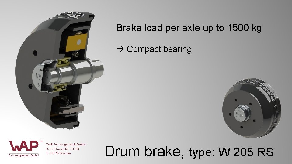 Brake load per axle up to 1500 kg Compact bearing Drum brake, type: W Brake load per axle up to 1500 kg Compact bearing Drum brake, type: W