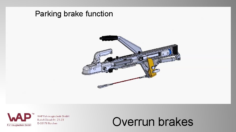 Parking brake function Overrun brakes Parking brake function Overrun brakes