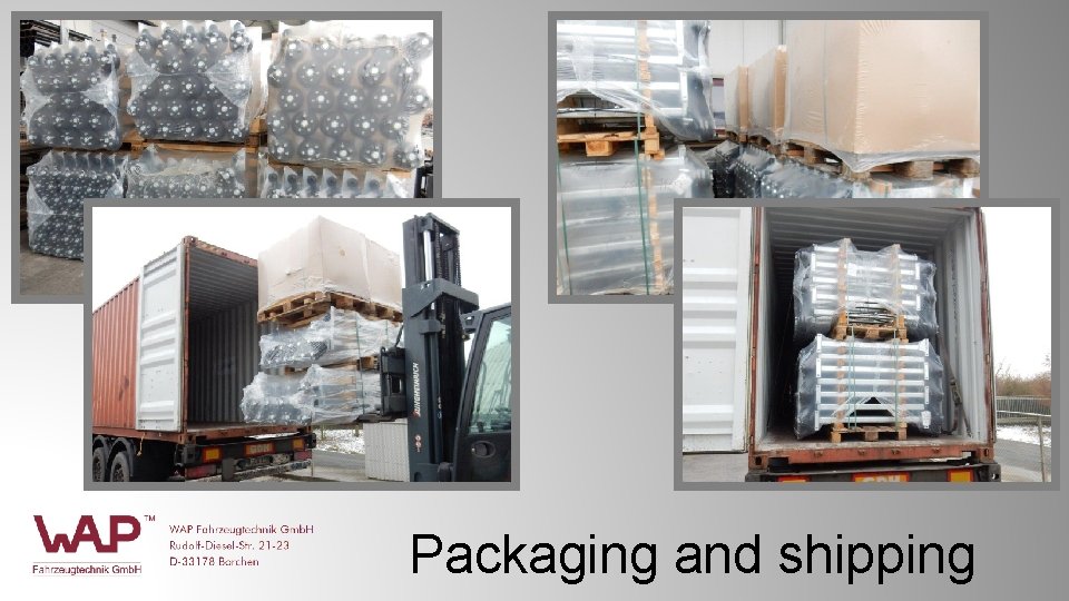 Packaging and shipping Packaging and shipping