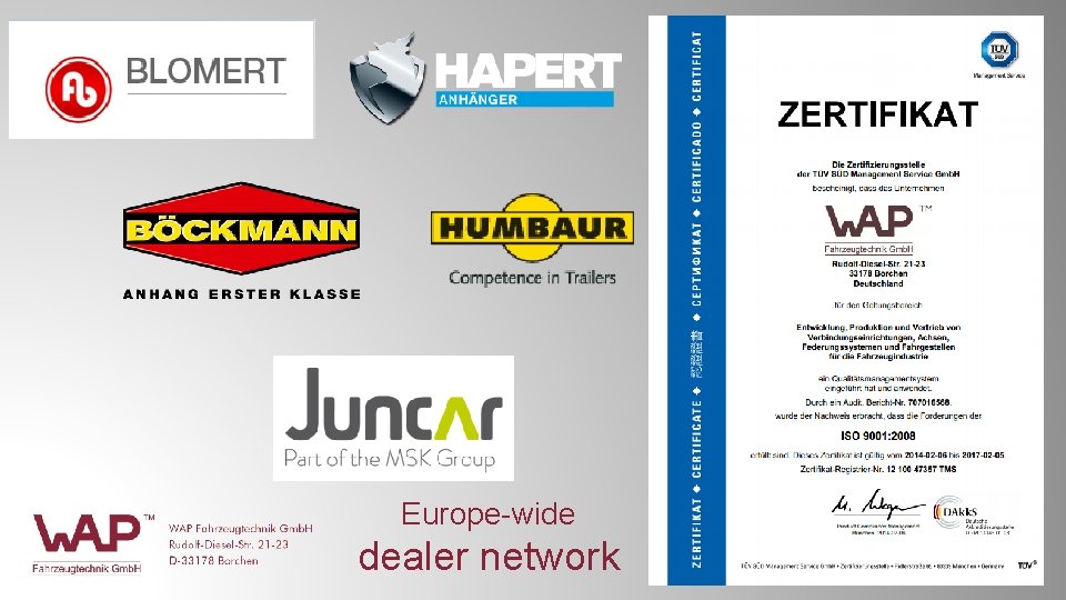 Europe-wide dealer network Europe-wide dealer network