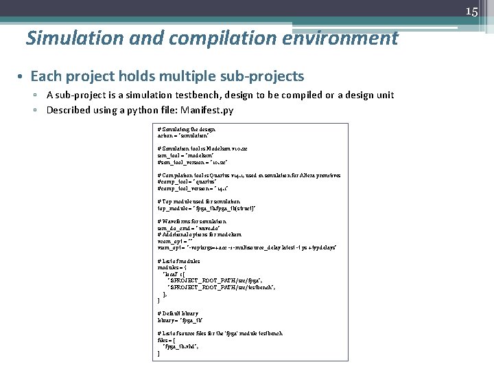 15 Simulation and compilation environment • Each project holds multiple sub-projects ▫ A sub-project