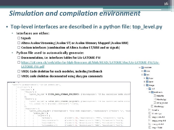 16 Simulation and compilation environment • Top-level interfaces are described in a python file: