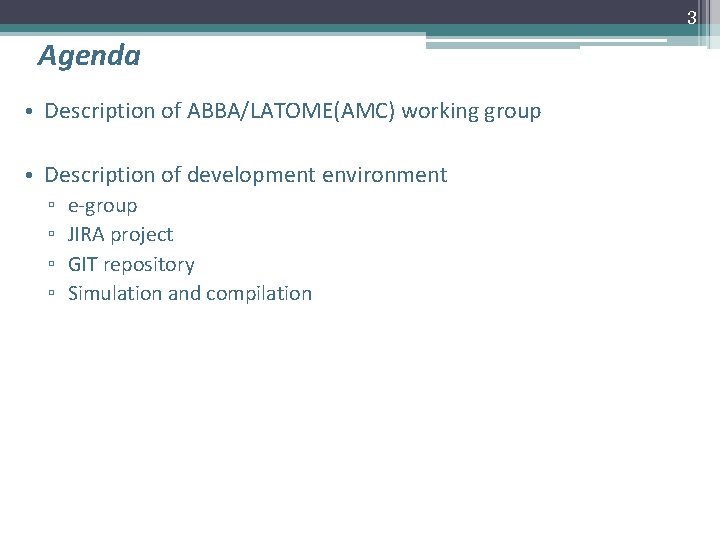 3 Agenda • Description of ABBA/LATOME(AMC) working group • Description of development environment ▫