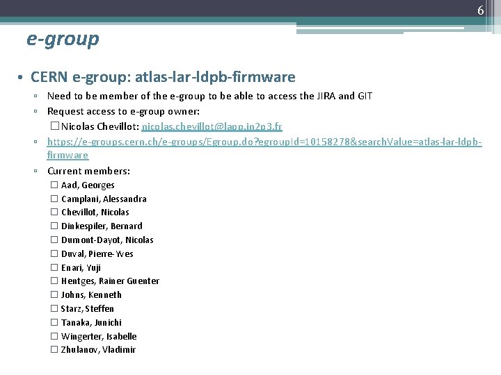 6 e-group • CERN e-group: atlas-lar-ldpb-firmware ▫ Need to be member of the e-group