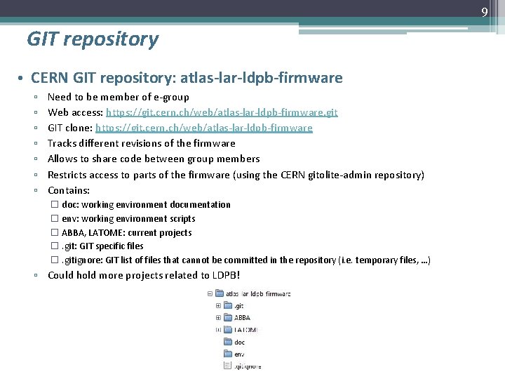 9 GIT repository • CERN GIT repository: atlas-lar-ldpb-firmware ▫ ▫ ▫ ▫ Need to