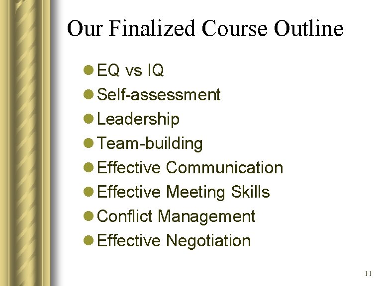 Our Finalized Course Outline l EQ vs IQ l Self-assessment l Leadership l Team-building