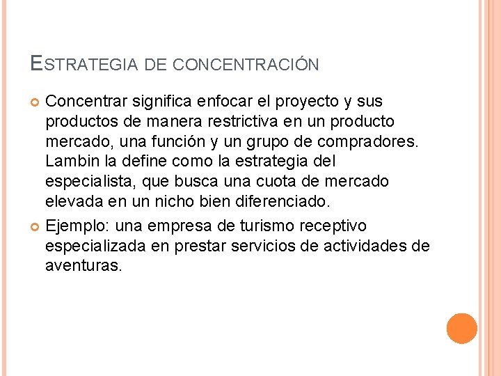 ESTRATEGIA DE CONCENTRACIÓN Concentrar significa enfocar el proyecto y sus productos de manera restrictiva