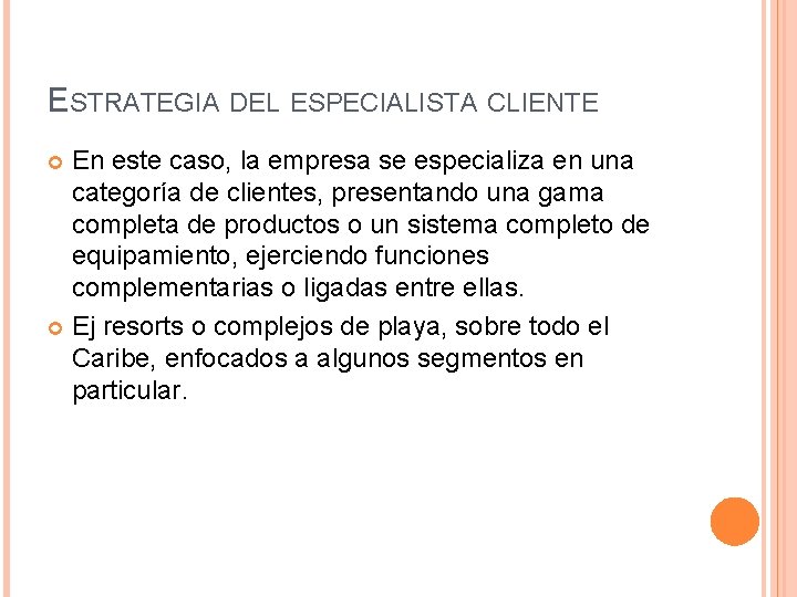 ESTRATEGIA DEL ESPECIALISTA CLIENTE En este caso, la empresa se especializa en una categoría