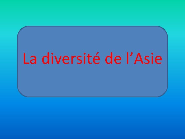 La diversité de l’Asie 