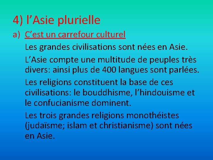 4) l’Asie plurielle a) C’est un carrefour culturel Les grandes civilisations sont nées en