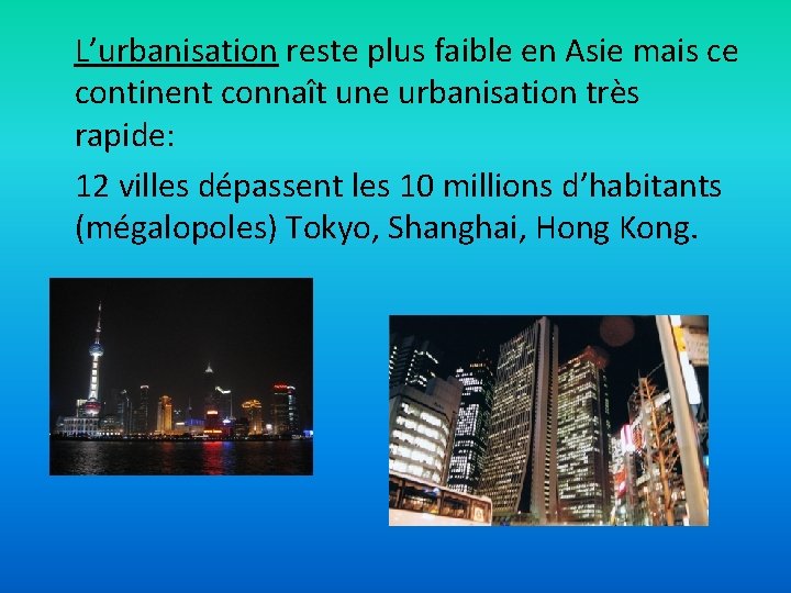 L’urbanisation reste plus faible en Asie mais ce continent connaît une urbanisation très rapide: