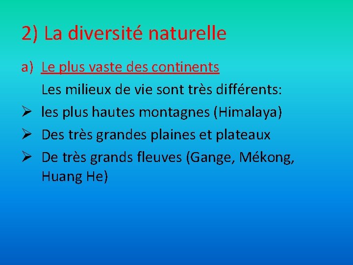 2) La diversité naturelle a) Le plus vaste des continents Les milieux de vie