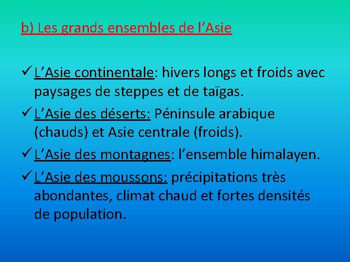 b) Les grands ensembles de l’Asie ü L’Asie continentale: hivers longs et froids avec