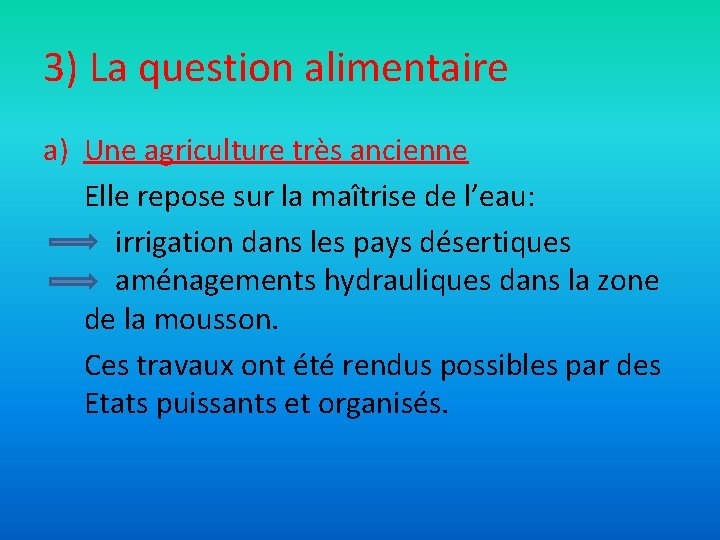 3) La question alimentaire a) Une agriculture très ancienne Elle repose sur la maîtrise