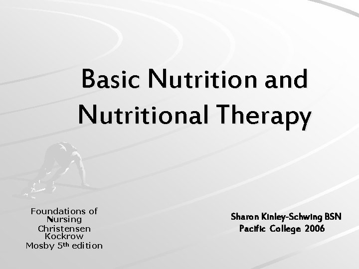 Basic Nutrition and Nutritional Therapy Foundations of Nursing Christensen Kockrow Mosby 5 th edition