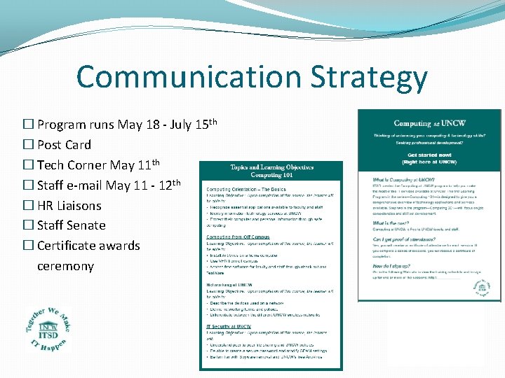 Communication Strategy � Program runs May 18 - July 15 th � Post Card